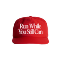RUN WHILE YOU STILL CAN [RED]